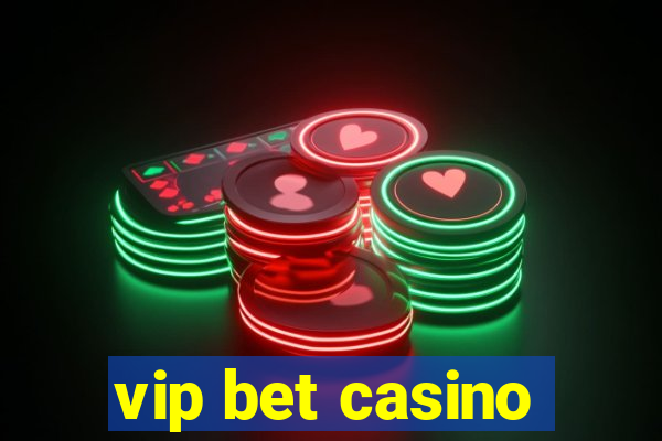 vip bet casino